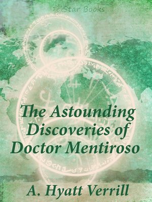 cover image of The Astounding Discoveries of Doctor Mentiroso